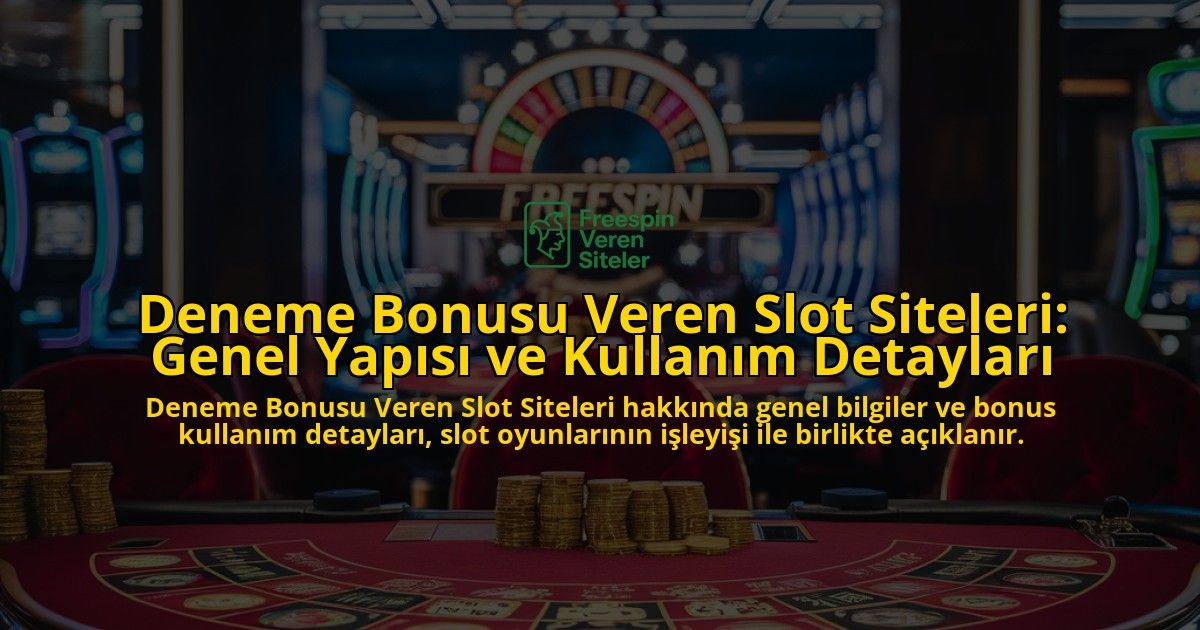 Deneme-Bonusu-Veren-Slot-Siteleri-Genel-Yaps-ve-Kullanm-Detaylar-overlay-1768739577.jpg