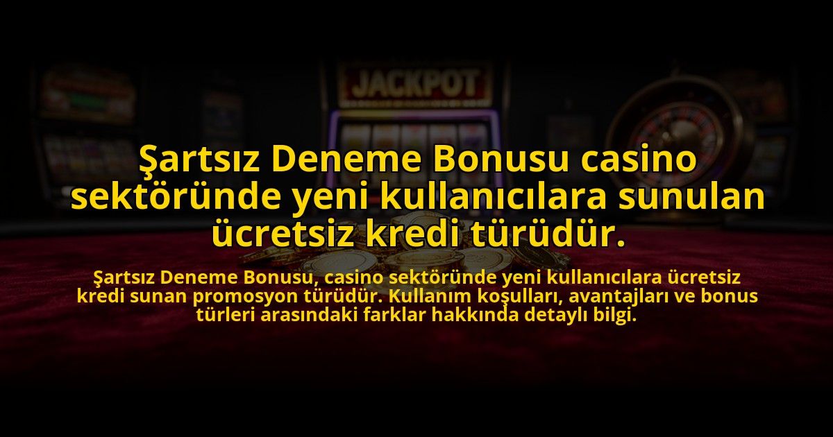 Sartsiz-Deneme-Bonusu-casino-sektorunde-yeni-kullanicilara-sunulan-ucretsiz-kredi-turudur-overlay-1773699946.jpg