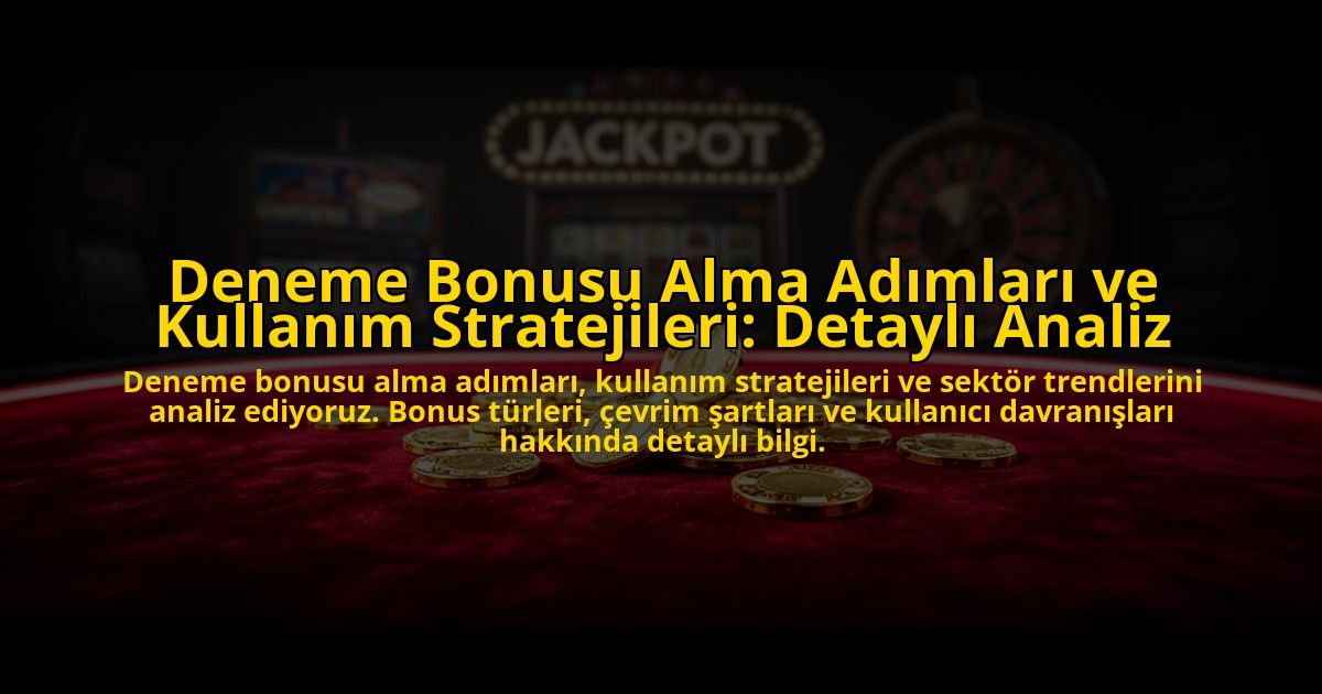 Deneme-Bonusu-Alma-Adimlari-ve-Kullanim-Stratejileri-Detayli-Analiz-overlay-1776700072.jpg